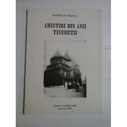 AMINTIRI DIN ANII TINERETII (autograf si dedicatie) - IOACHIM GH. POPESCU AMINTIRI DIN ANII TINERETII (autograf si dedicatie) - IOACHIM GH. POPESCU